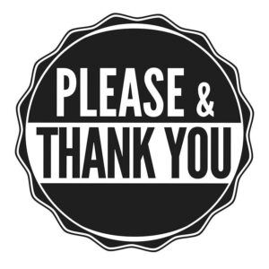 A black and white circular badge features the words "PLEASE & THANK YOU" in bold capital letters.